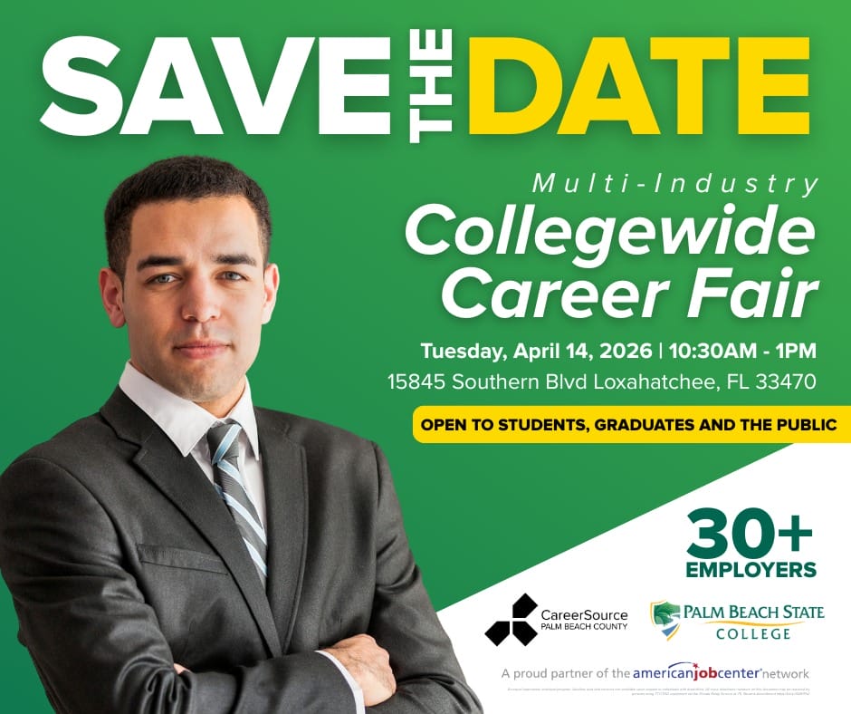 Promotional graphic reading “Save the Date” for a Multi-Industry Collegewide Career Fair featuring a man in a suit. Event is Tuesday, April 14, 2026 from 10:30 AM to 1 PM at 15845 Southern Blvd, Loxahatchee, FL, open to students, graduates, and the public, with over 30 employers attending.